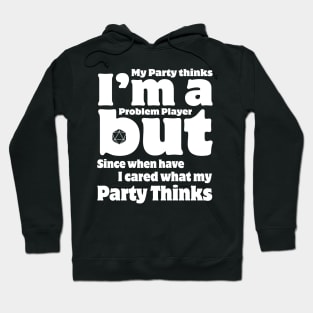 My Party Thinks I'm a Problem Player Hoodie